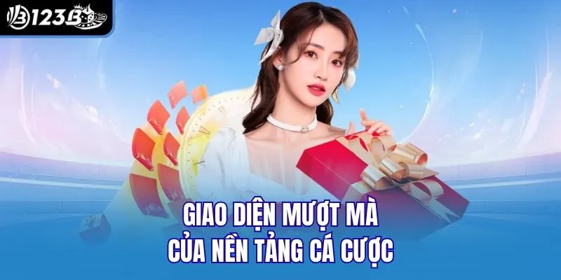 Giao diện mượt mà của nền tảng cá cược