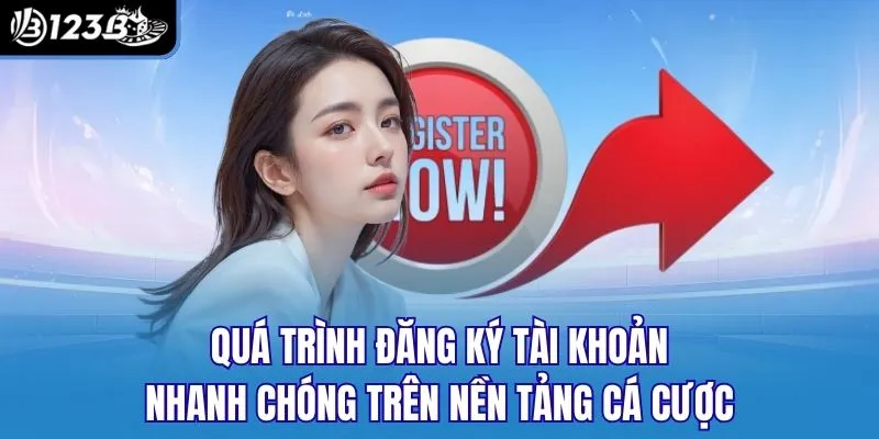 Quá trình đăng ký tài khoản nhanh chóng trên nền tảng cá cược